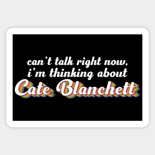 Can't talk right now, i'm thinking about Cate Blanchett Sticker